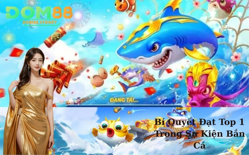 Bí Quyết Đạt Top 1 Trong Sự Kiện Bắn Cá