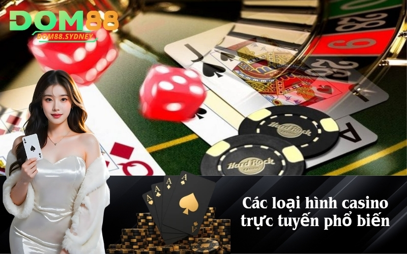 Các loại hình casino trực tuyến phổ biến