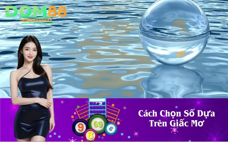 Cách Chọn Số Dựa Trên Giấc Mơ