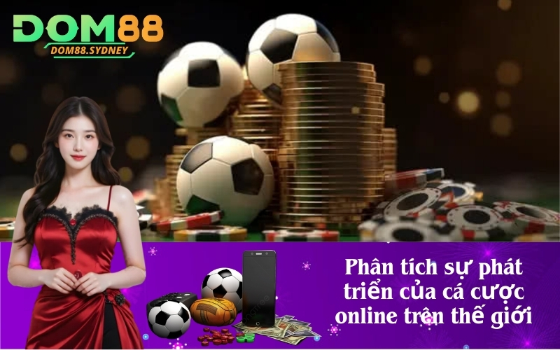 Phân tích sự phát triển của cá cược online trên thế giới
