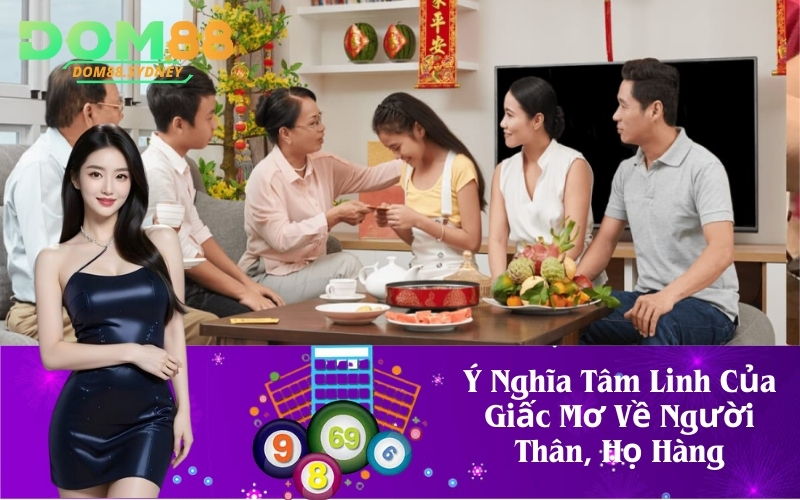 Ý Nghĩa Tâm Linh Của Giấc Mơ Về Người Thân, Họ Hàng