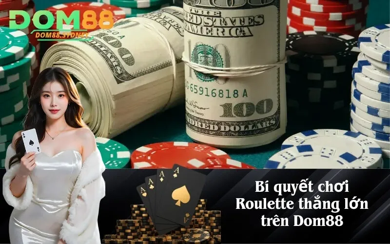 Bí quyết chơi Roulette thắng lớn trên Dom88
