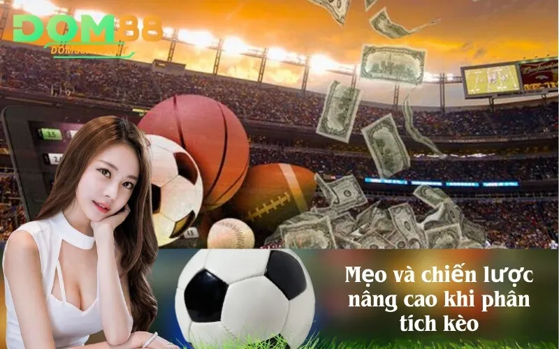 Mẹo và chiến lược nâng cao khi phân tích kèo
